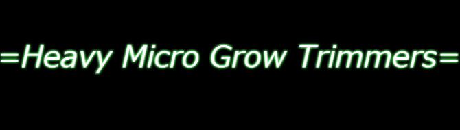 Heavy Micro Grow Trimmers